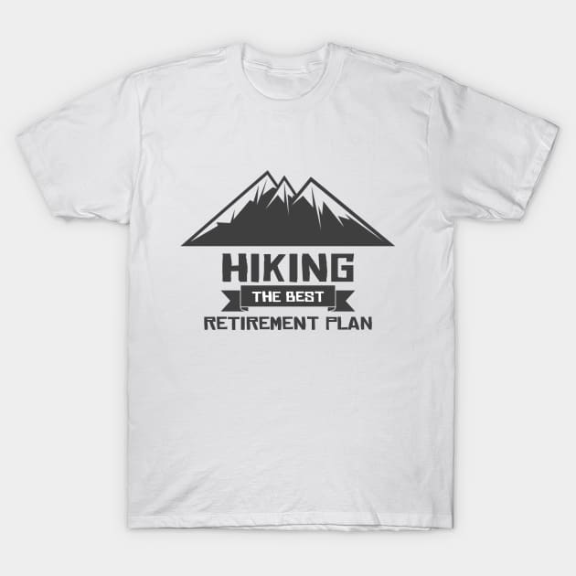 Hiking The Best Retirement Plan T-Shirt by Health